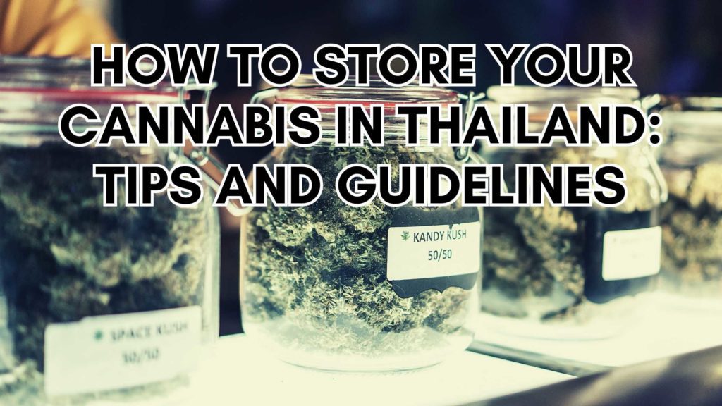 How to Store Your Cannabis in Thailand: Tips and Guidelines