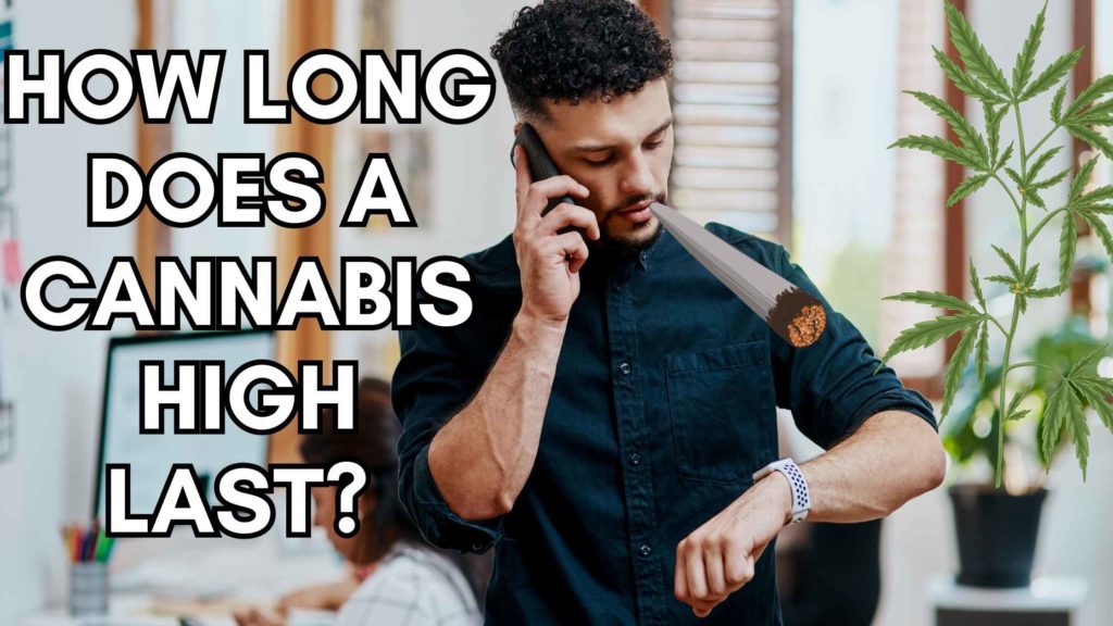 How Long Does a Cannabis High Last? Understanding the Duration and Experience