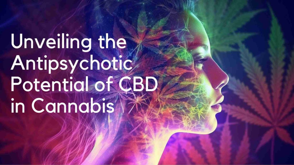Unveiling the Antipsychotic Potential of CBD in Cannabis