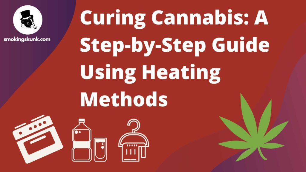 Curing Cannabis: A Step-by-Step Guide Using Heating Methods