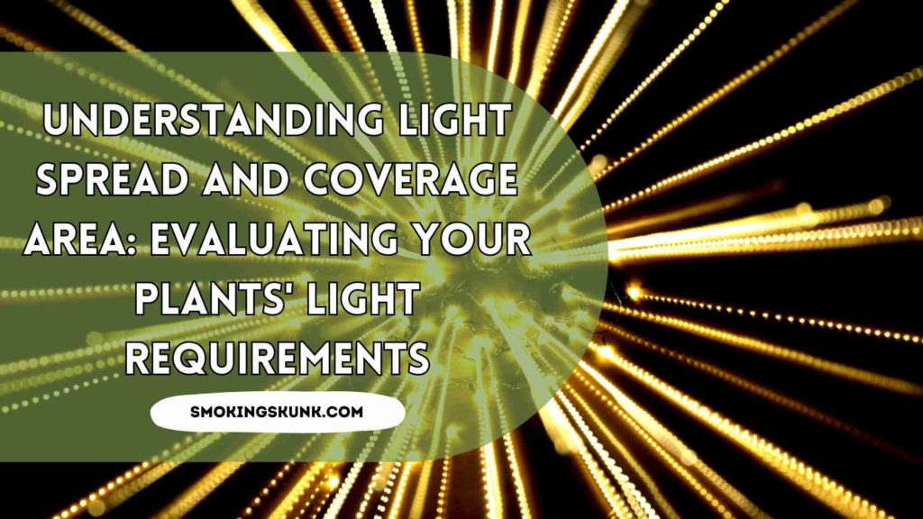Understanding Light Spread and Coverage Area: Evaluating Your Plants' Light Requirements