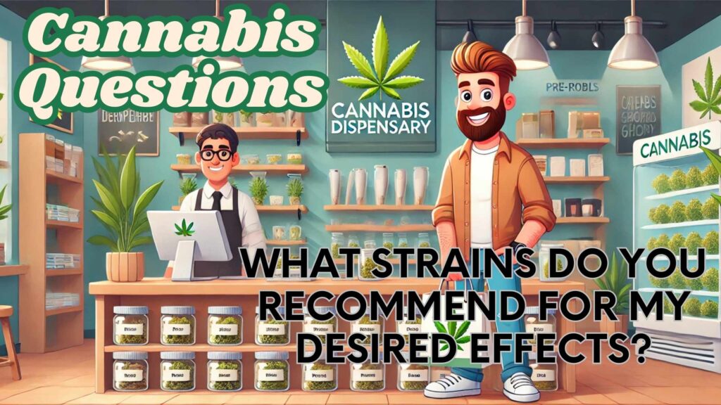 What Strains Do You Recommend for My Desired Effects?